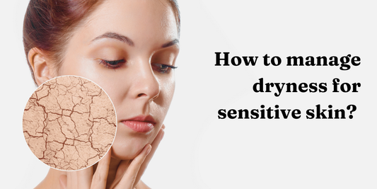 How to manage dryness for sensitive skin?