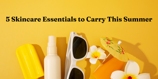 5 Skincare Essentials to Carry This Summer
