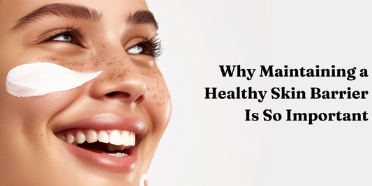 Why Maintaining a Healthy Skin Barrier Is So Important
